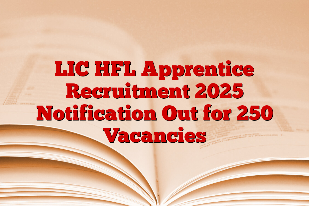 LIC HFL Apprentice Recruitment 2025 Notification Out for 250 Vacancies 